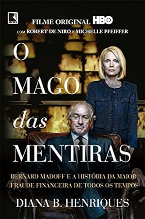 O mago das mentiras Bernard Madoff e a hi Diana B. Henriques